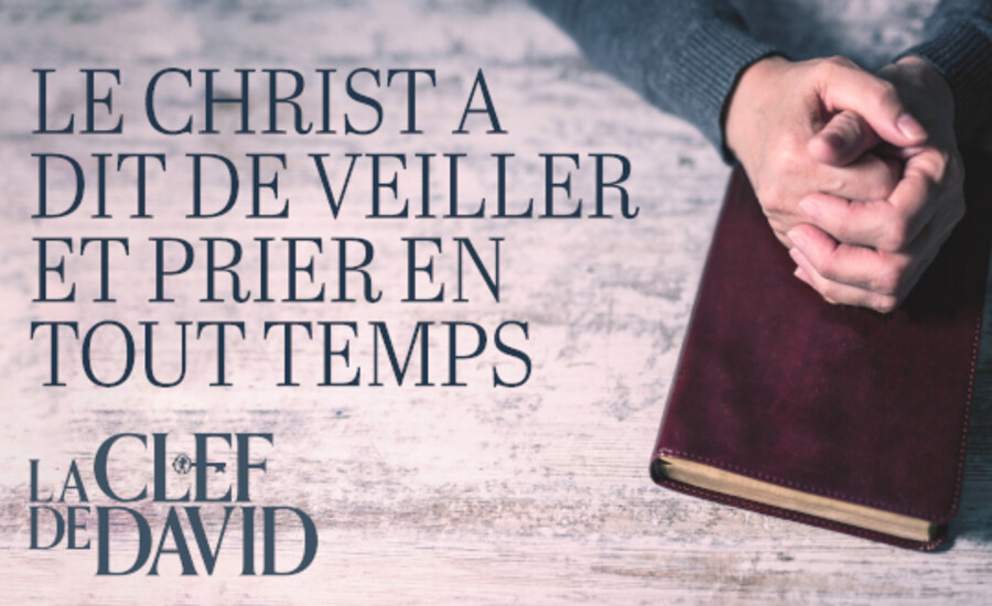 Le Christ a dit de veiller et prier en tout temps