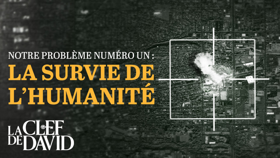 Notre problème numéro un : la survie de l’humanité