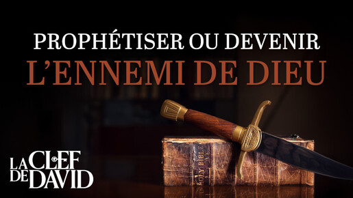 Prophétiser ou devenir l'ennemi de Dieu