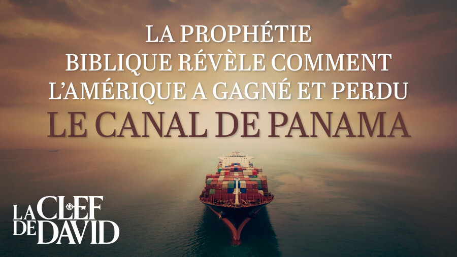 La prophétie biblique révèle comment l’Amérique a gagné et perdu le canal de Panama